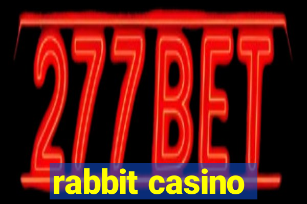 rabbit casino